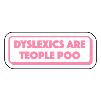 Dyslexics Are Teople Poo Sticker (Pink)